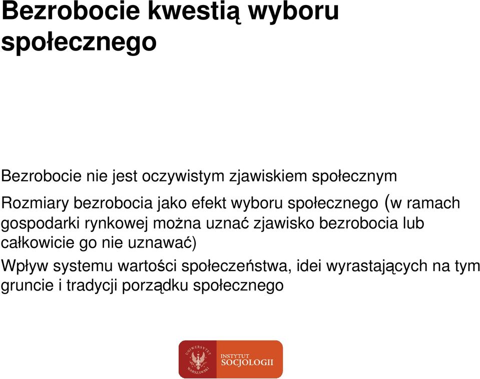 rynkowej moŝna uznać zjawisko bezrobocia lub całkowicie go nie uznawać) Wpływ