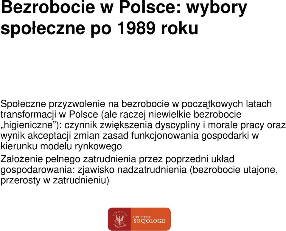 pracy oraz wynik akceptacji zmian zasad funkcjonowania gospodarki w kierunku modelu rynkowego ZałoŜenie pełnego