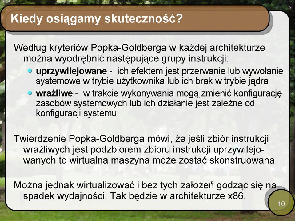 systemowe w trybie użytkownika lub ich brak w trybie jądra wrażliwe - w trakcie wykonywania mogą zmienić konfigurację zasobów systemowych lub ich działanie jest