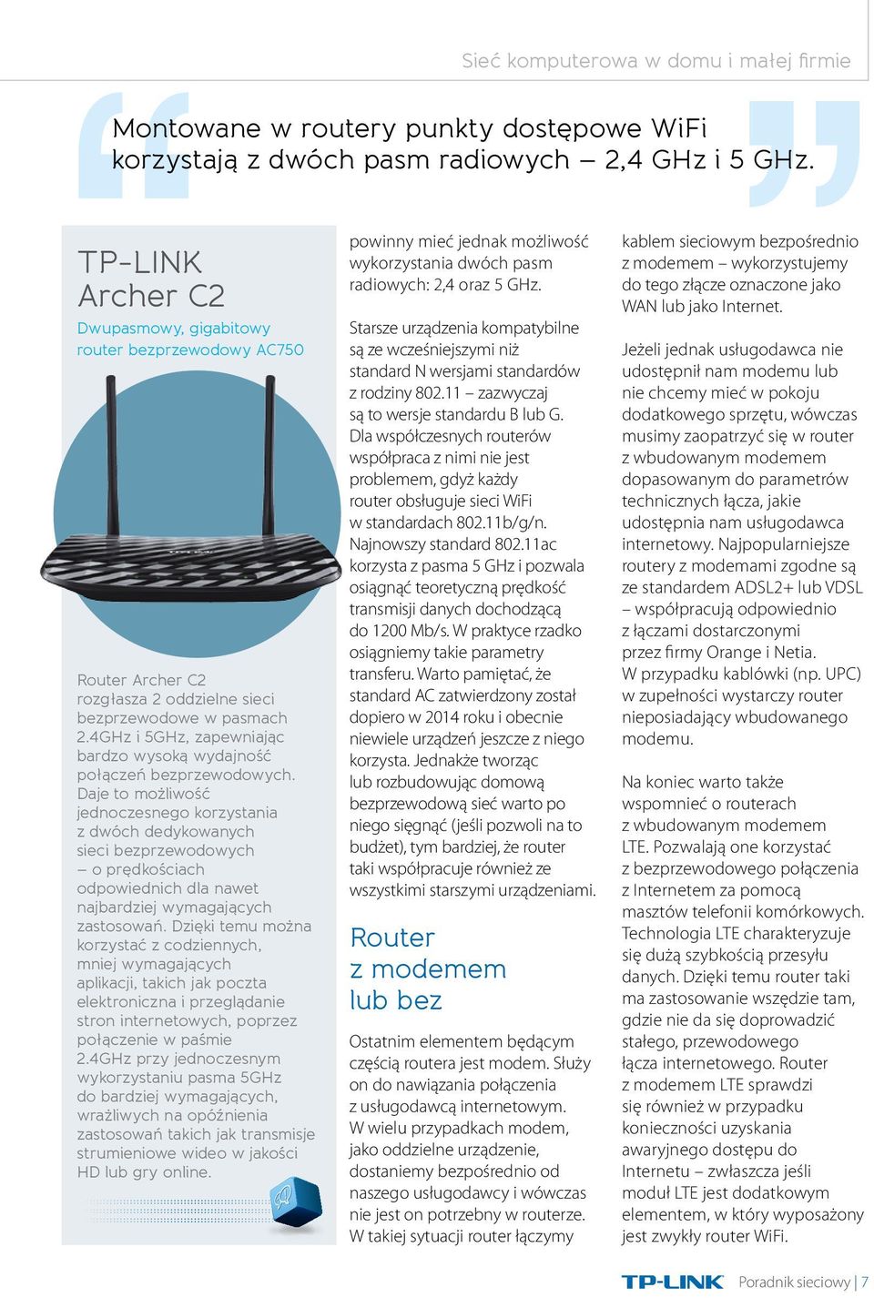 4GHz i 5GHz, zapewniając bardzo wysoką wydajność połączeń bezprzewodowych.