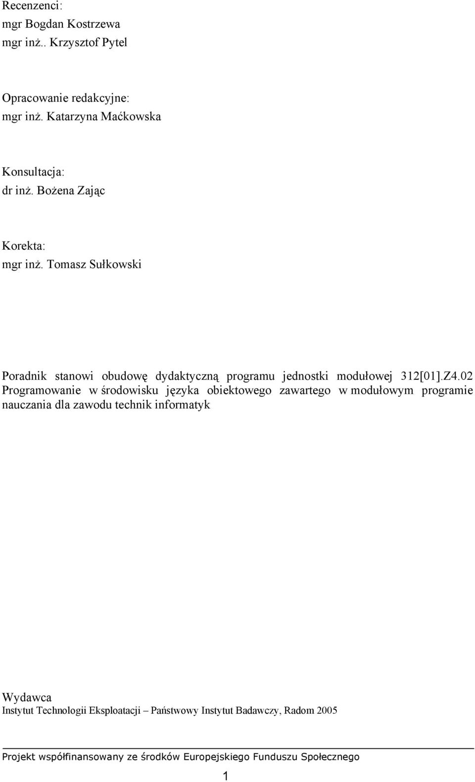 Tomasz Sułkowski Poradnik stanowi obudowę dydaktyczną programu jednostki modułowej 312[01].Z4.