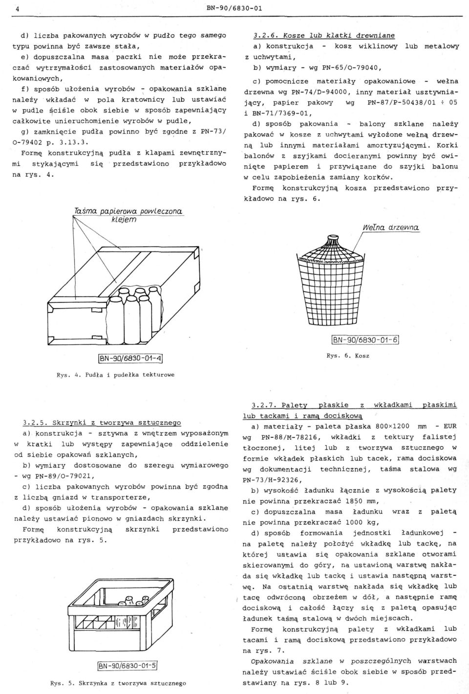 zamknięcie pudła powinno być zg~dne z PN-73 / 0-79402 p 3133 Formę konstrukcyj ną pudła z klapami zewnętrznymi stykaj ącymi się przedstawiono przykładowo na rys 4 apierowa powleczona klejem 326 Kosze