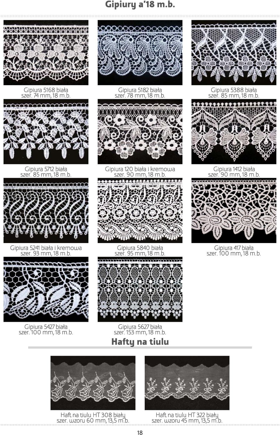 93 mm, 18 m.b. Gipiura 5840 biała szer. 95 mm, 18 m.b. Gipiura 417 biała szer. 100 mm, 18 m.b. Gipiura 5427 biała szer. 100 mm, 18 m.b. Gipiura 5627 biała szer.