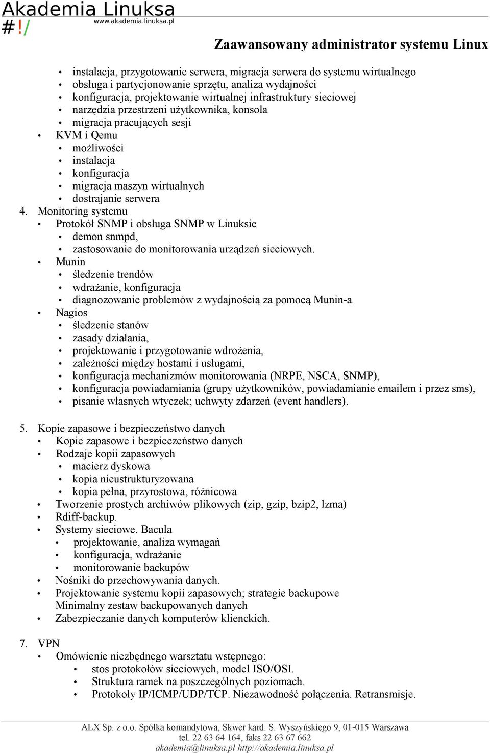 Monitoring systemu Protokół SNMP i obsługa SNMP w Linuksie demon snmpd, zastosowanie do monitorowania urządzeń sieciowych.