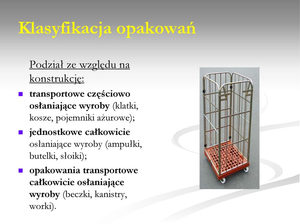 jednostkowe całkowicie osłaniające wyroby (ampułki, butelki, słoiki);