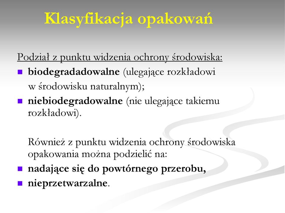 niebiodegradowalne (nie ulegające takiemu rozkładowi).