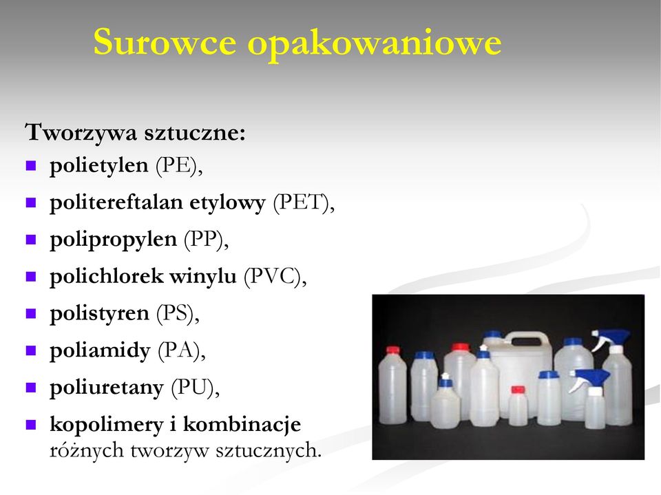polichlorek winylu (PVC), polistyren (PS), poliamidy (PA),