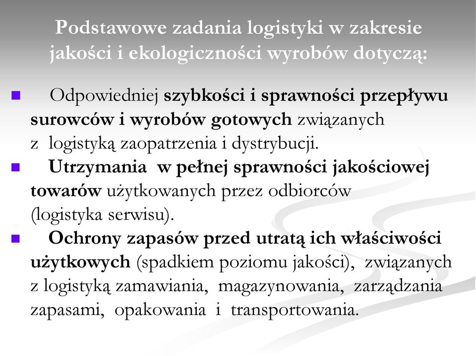 Utrzymania w pełnej sprawności jakościowej towarów użytkowanych przez odbiorców (logistyka serwisu).