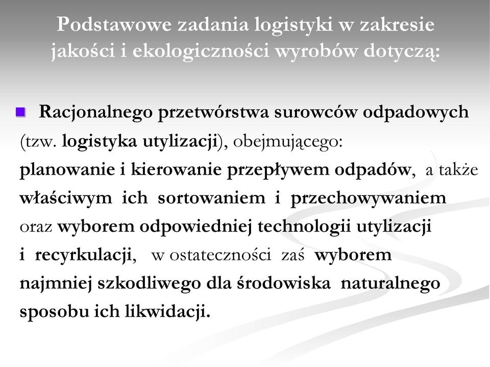 logistyka utylizacji), obejmującego: planowanie i kierowanie przepływem odpadów, a także właściwym ich