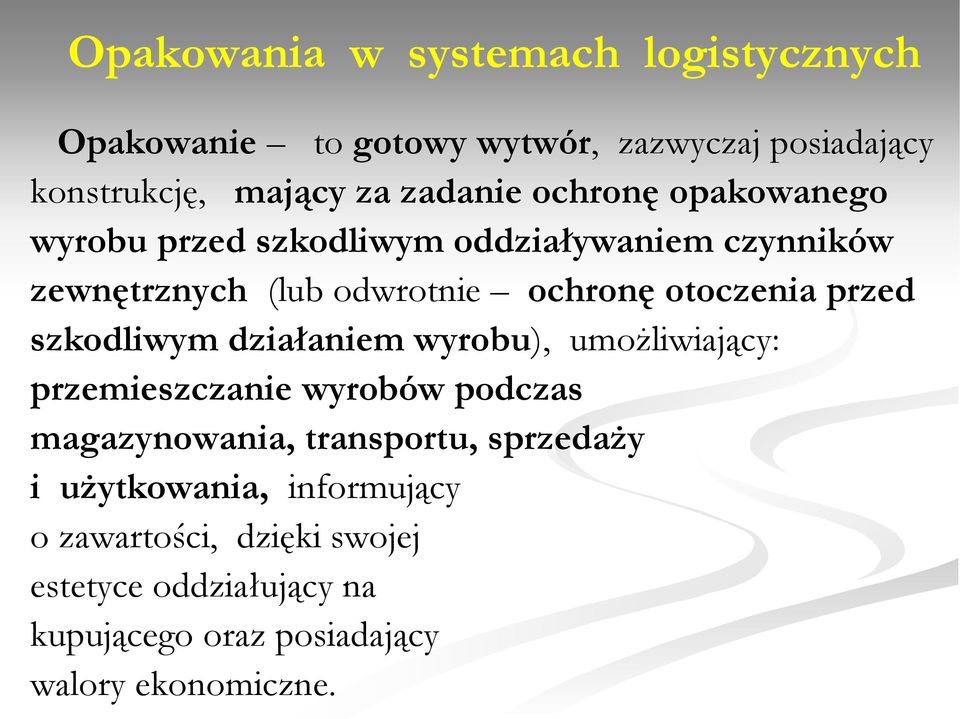 szkodliwym działaniem wyrobu), umożliwiający: przemieszczanie wyrobów podczas magazynowania, transportu, sprzedaży i