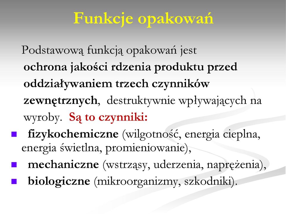 Są to czynniki: fizykochemiczne (wilgotność, energia cieplna, energia świetlna,