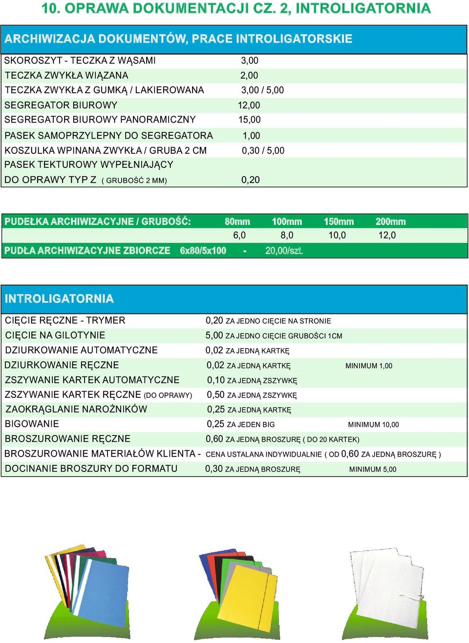 SEGREGATOR BIUROWY PANORAMICZNY 0 PASEK SAMOPRZYLEPNY DO SEGREGATORA,00 KOSZULKA WPINANA ZWYKŁA / GRUBA 2 CM PASEK TEKTUROWY WYPEŁNIAJĄCY 0,30 / 0 DO OPRAWY TYP Z 0,20 ( GRUBOŚĆ 2 ) PUDEŁKA