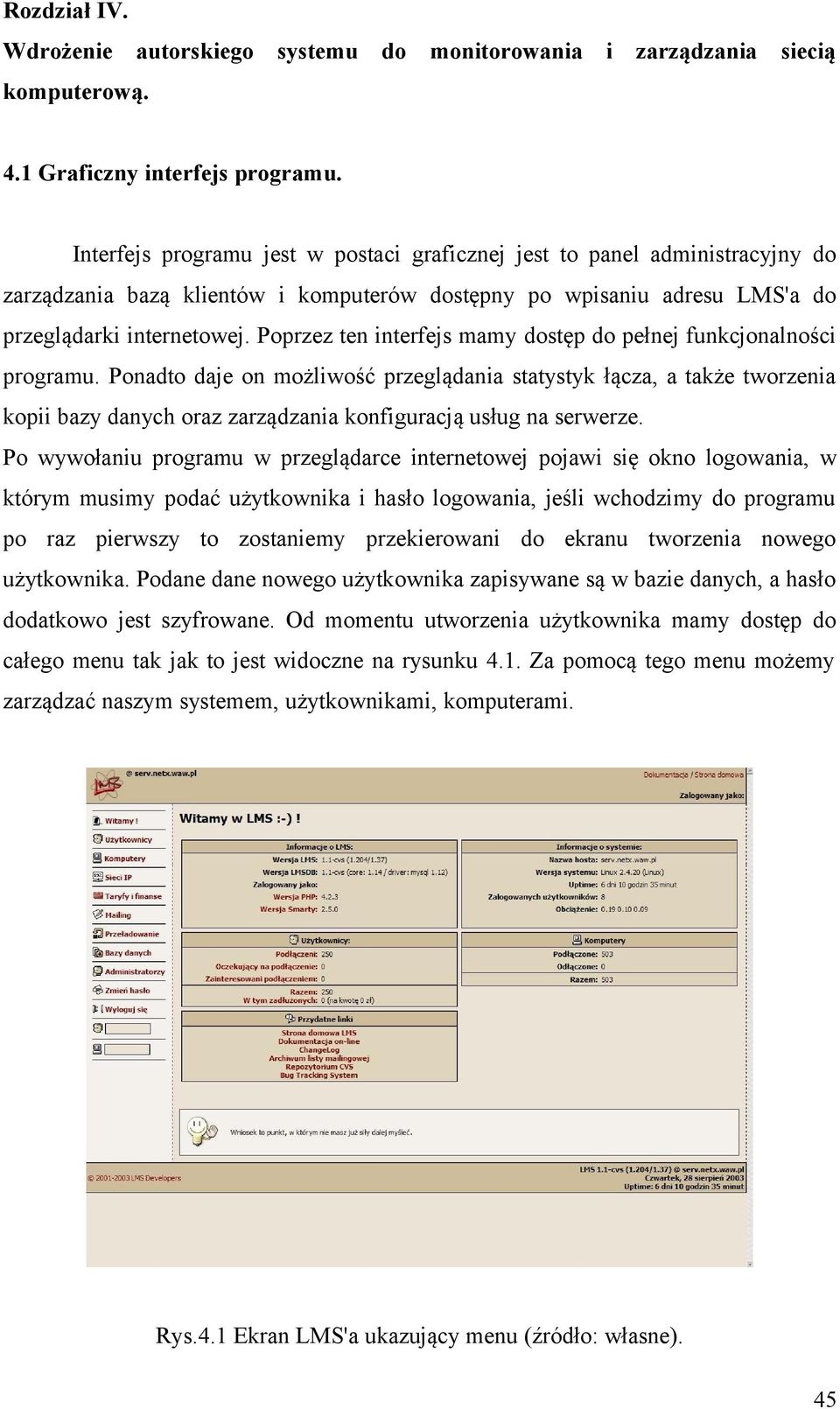 Poprzez ten interfejs mamy dostęp do pełnej funkcjonalności programu.