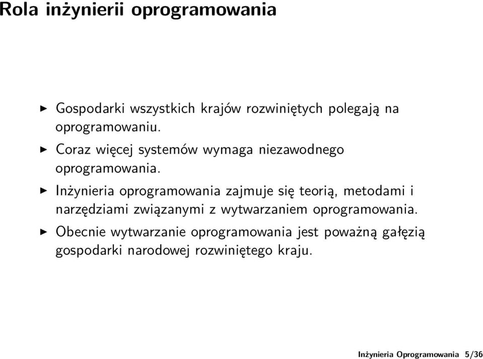 Inżynieria oprogramowania zajmuje się teorią, metodami i narzędziami związanymi z wytwarzaniem