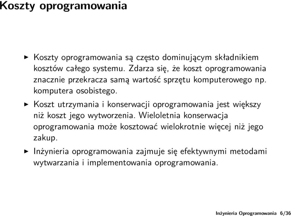 Koszt utrzymania i konserwacji oprogramowania jest większy niż koszt jego wytworzenia.