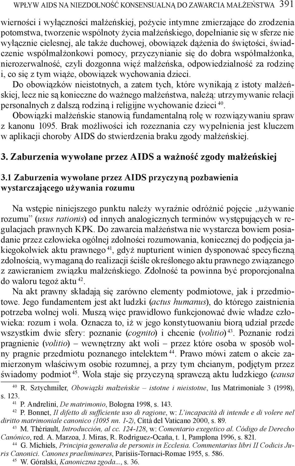 czyli dozgonna więź małżeńska, odpowiedzialność za rodzinę i, co się z tym wiąże, obowiązek wychowania dzieci.