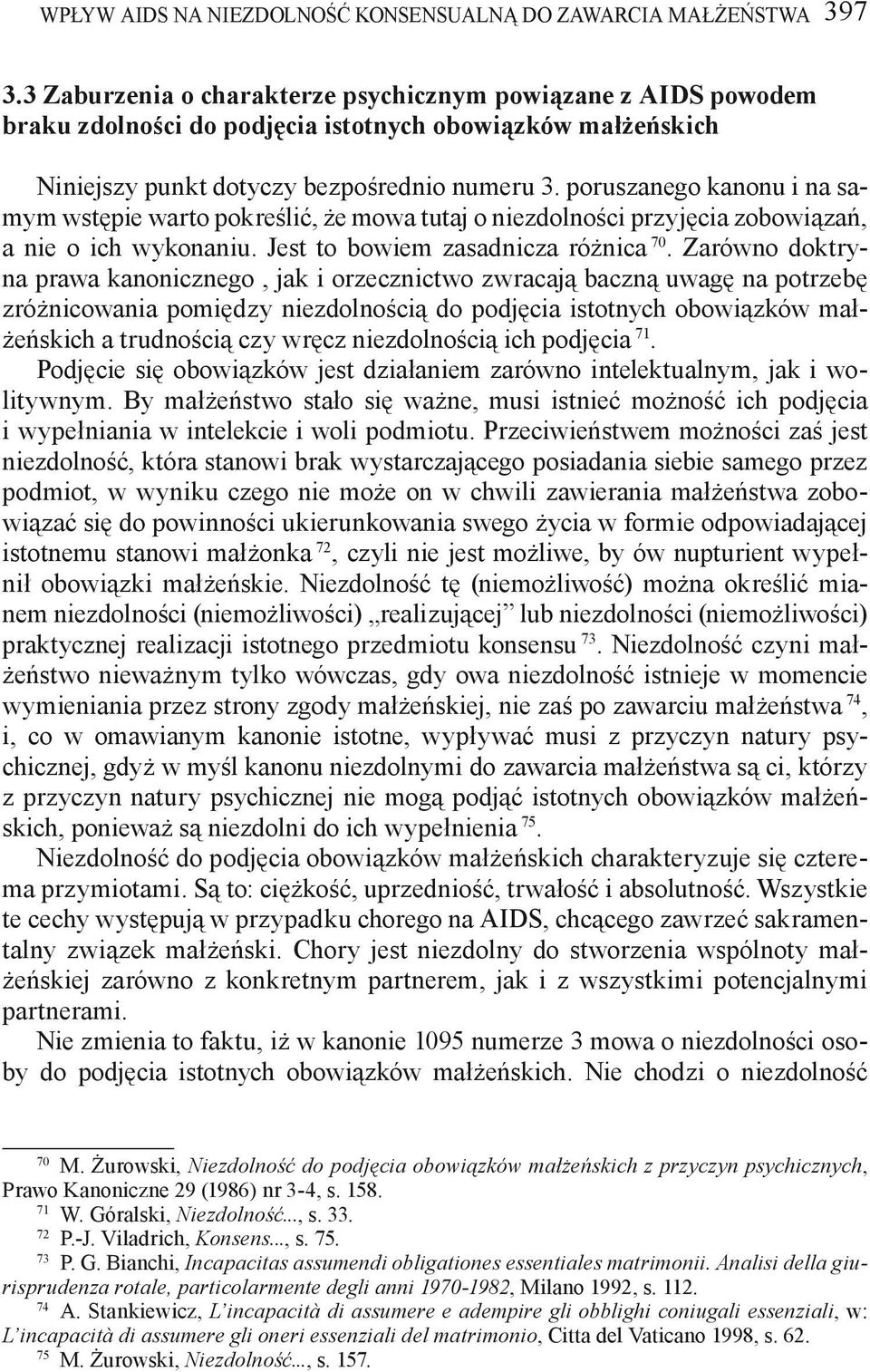 poruszanego kanonu i na samym wstępie warto pokreślić, że mowa tutaj o niezdolności przyjęcia zobowiązań, a nie o ich wykonaniu. Jest to bowiem zasadnicza różnica 70.