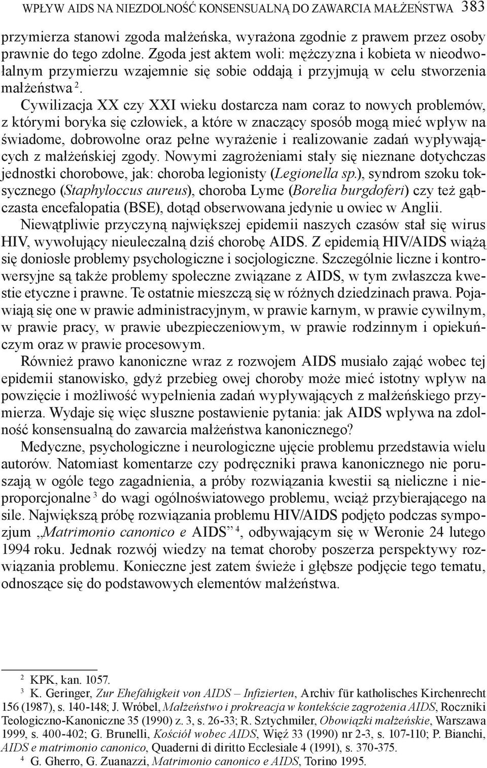 Cywilizacja XX czy XXI wieku dostarcza nam coraz to nowych problemów, z którymi boryka się człowiek, a które w znaczący sposób mogą mieć wpływ na świadome, dobrowolne oraz pełne wyrażenie i