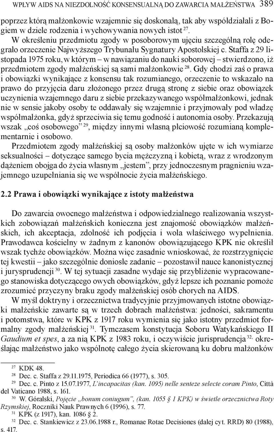 Staffa z 29 listopada 1975 roku, w którym w nawiązaniu do nauki soborowej stwierdzono, iż przedmiotem zgody małżeńskiej są sami małżonkowie 28.