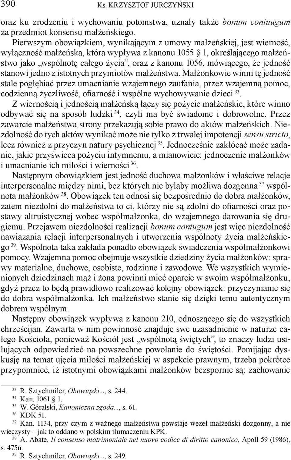 mówiącego, że jedność stanowi jedno z istotnych przymiotów małżeństwa.