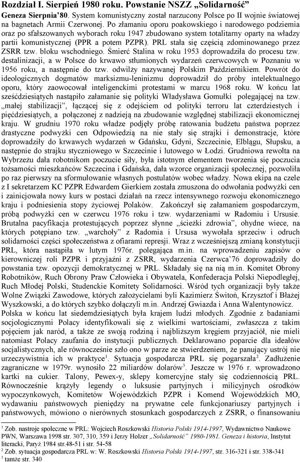 PRL stała się częścią zdominowanego przez ZSRR tzw. bloku wschodniego. Śmierć Stalina w roku 1953 doprowadziła do procesu tzw.