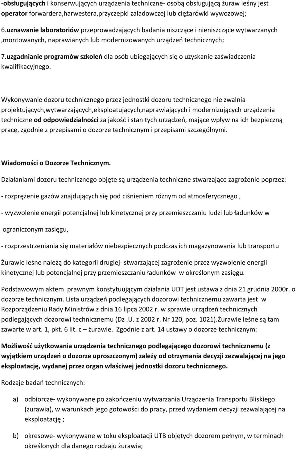 uzgadnianie programów szkoleń dla osób ubiegających się o uzyskanie zaświadczenia kwalifikacyjnego.