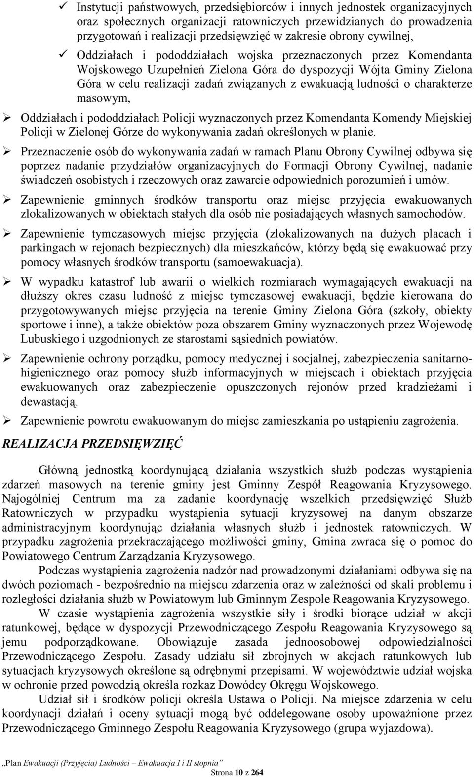 ewakuacją ludności o charakterze masowym, Oddziałach i pododdziałach Policji wyznaczonych przez Komendanta Komendy Miejskiej Policji w Zielonej Górze do wykonywania zadań określonych w planie.