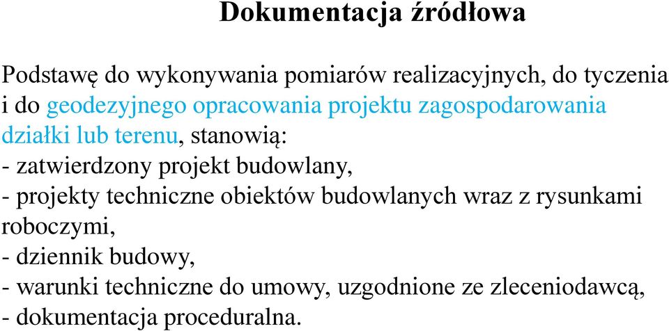 projekt budowlany, - projekty techniczne obiektów budowlanych wraz z rysunkami roboczymi, -