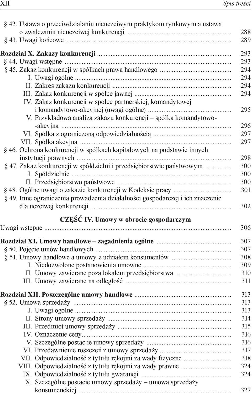 Zakaz konkurencji w spółce partnerskiej, komandytowej i komandytowo-akcyjnej (uwagi ogólne)... 295 V. Przykładowa analiza zakazu konkurencji spółka komandytowo- -akcyjna... 296 VI.