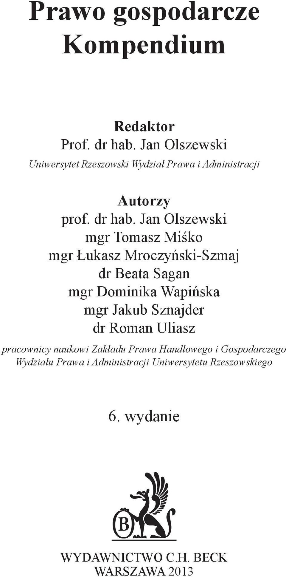 Jan Olszewski mgr Tomasz Miśko mgr Łukasz Mroczyński-Szmaj dr Beata Sagan mgr Dominika Wapińska mgr Jakub