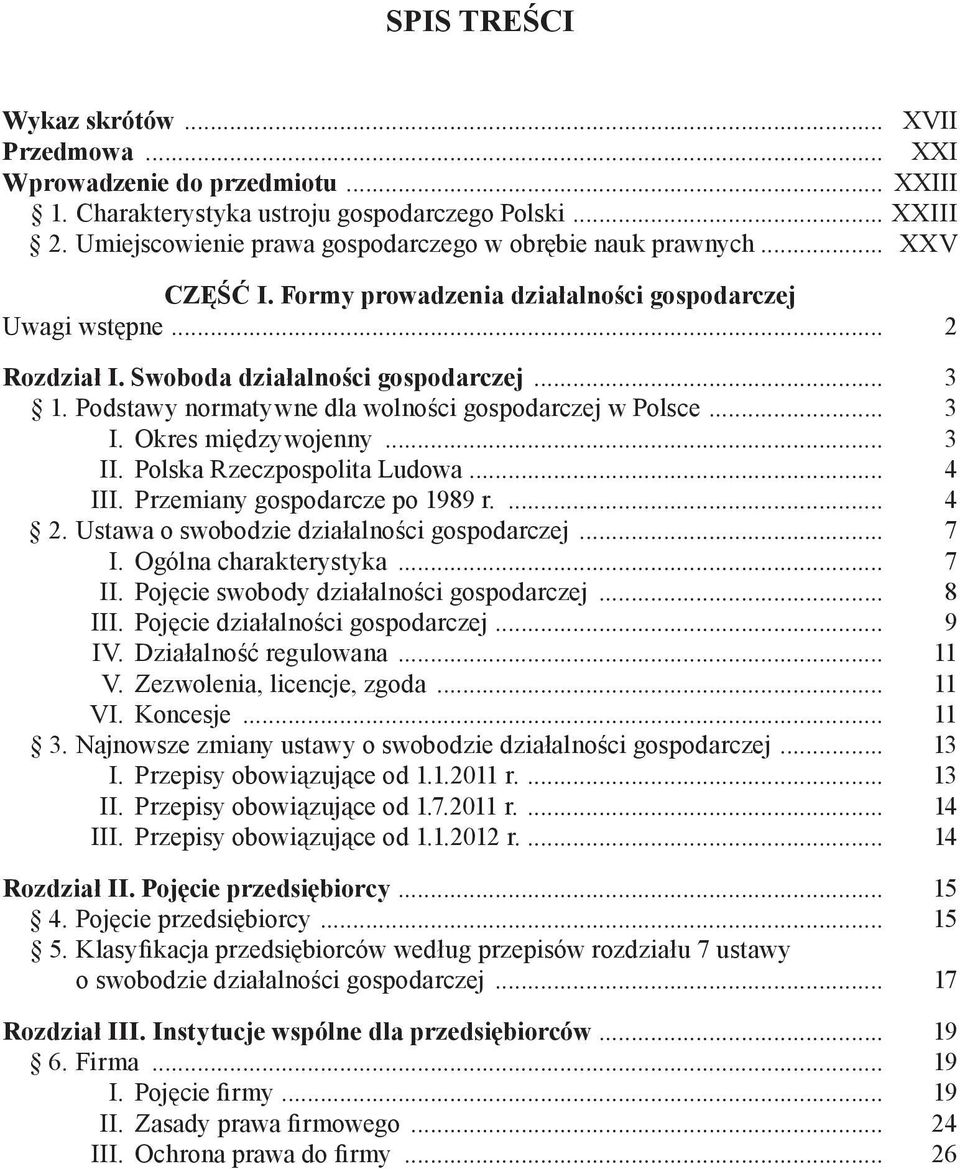 Podstawy normatywne dla wolności gospodarczej w Polsce... 3 I. Okres międzywojenny... 3 II. Polska Rzeczpospolita Ludowa... 4 III. Przemiany gospodarcze po 1989 r.... 4 2.