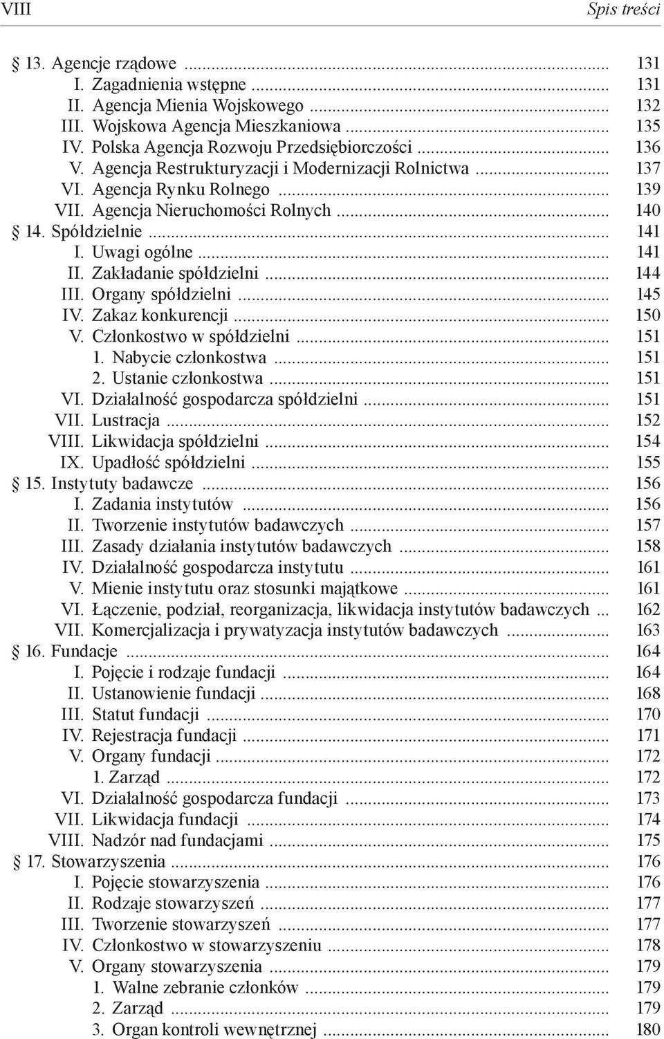 Zakładanie spółdzielni... 144 III. Organy spółdzielni... 145 IV. Zakaz konkurencji... 150 V. Członkostwo w spółdzielni... 151 1. Nabycie członkostwa... 151 2. Ustanie członkostwa... 151 VI.