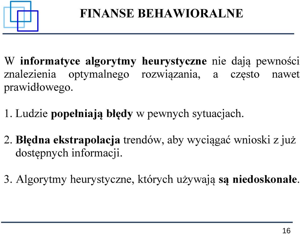 Ludzie popełniają błędy w pewnych sytuacjach. 2.