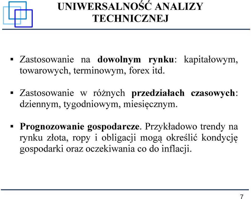 Zastosowanie w różnych przedziałach czasowych: dziennym, tygodniowym, miesięcznym.