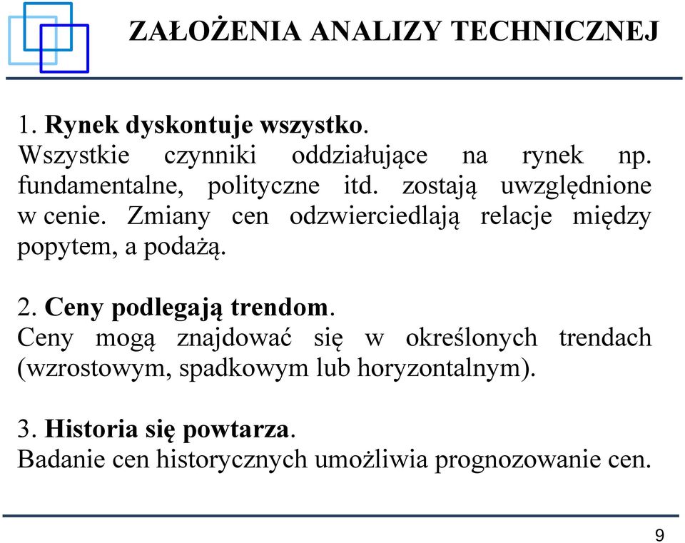 Zmiany cen odzwierciedlają relacje między popytem, a podażą. 2. Ceny podlegają trendom.