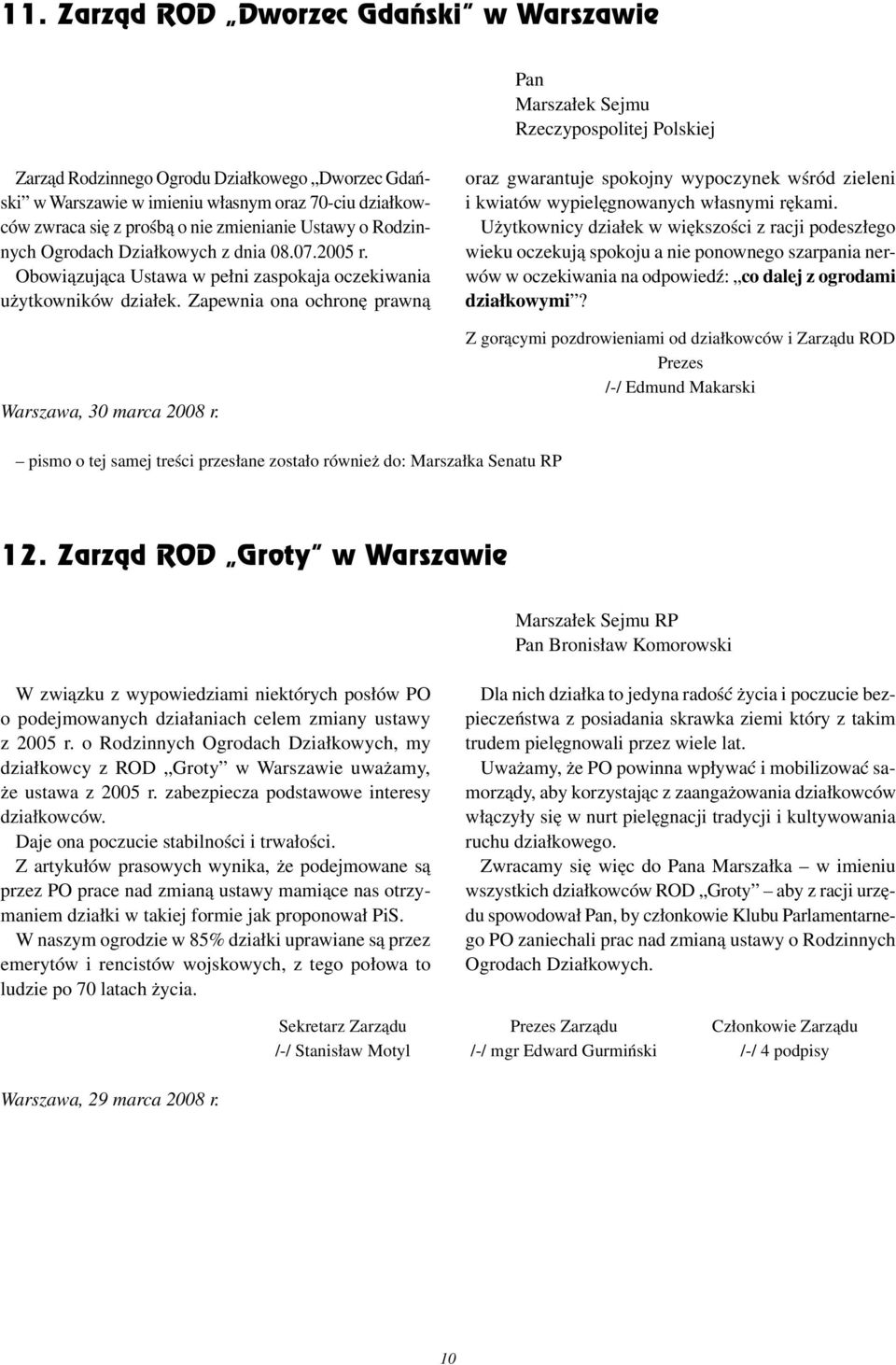 Zapewnia ona ochronę prawną Warszawa, 30 marca 2008 r. oraz gwarantuje spokojny wypoczynek wśród zieleni i kwiatów wypielęgnowanych własnymi rękami.