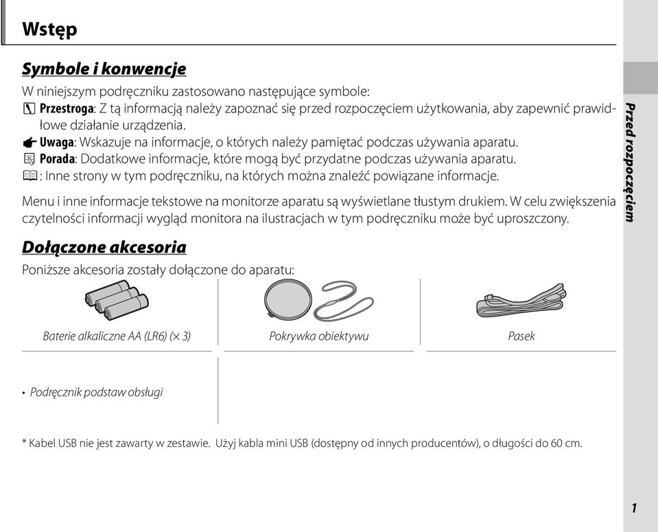 P : Inne strony w tym podręczniku, na których można znaleźć powiązane informacje. Menu i inne informacje tekstowe na monitorze aparatu są wyświetlane tłustym drukiem.