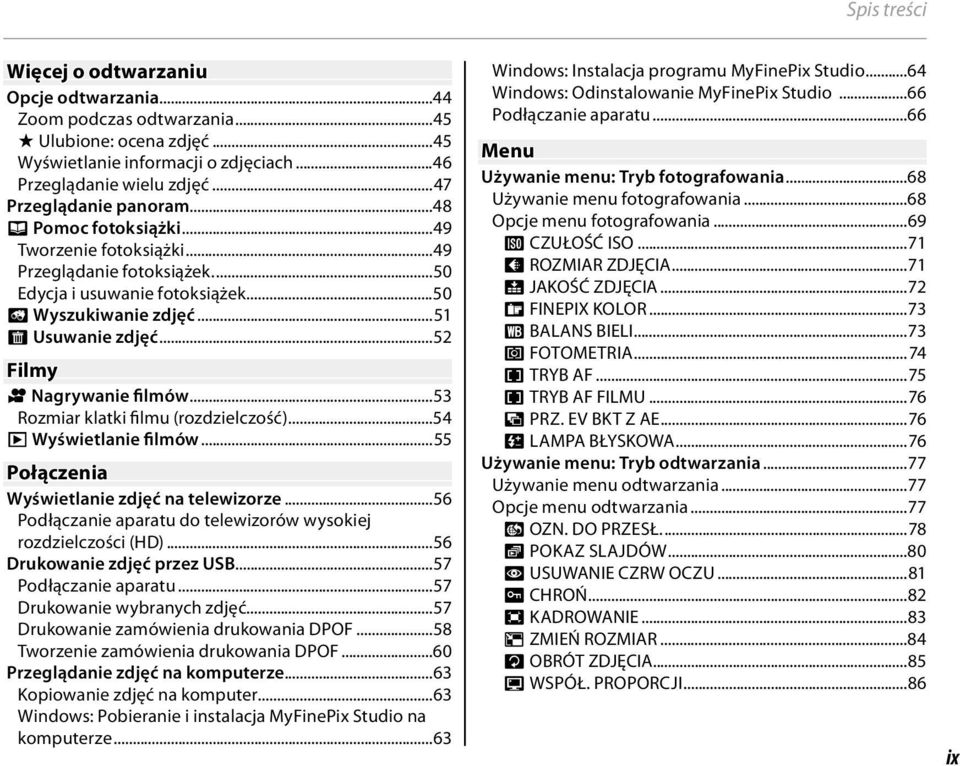 ..52 Filmy F Nagrywanie filmów...53 Rozmiar klatki filmu (rozdzielczość)...54 a Wyświetlanie filmów...55 Połączenia Wyświetlanie zdjęć na telewizorze.