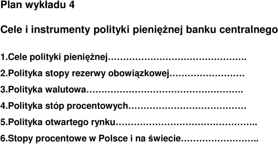 Polityka stopy rezerwy obowiązkowej. 3.Polityka walutowa. 4.