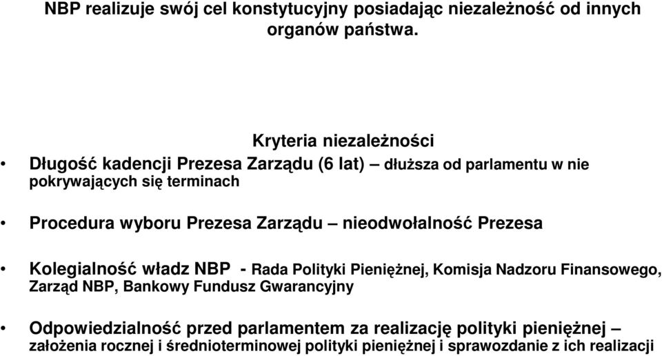 wyboru Prezesa Zarządu nieodwołalność Prezesa Kolegialność władz NBP - Rada Polityki Pieniężnej, Komisja Nadzoru Finansowego, Zarząd