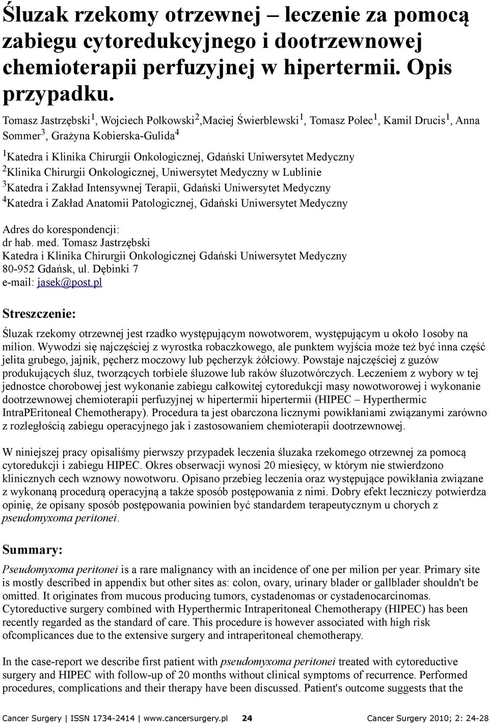 Uniwersytet Medyczny 2 Klinika Chirurgii Onkologicznej, Uniwersytet Medyczny w Lublinie 3 Katedra i Zakład Intensywnej Terapii, Gdański Uniwersytet Medyczny 4 Katedra i Zakład Anatomii Patologicznej,