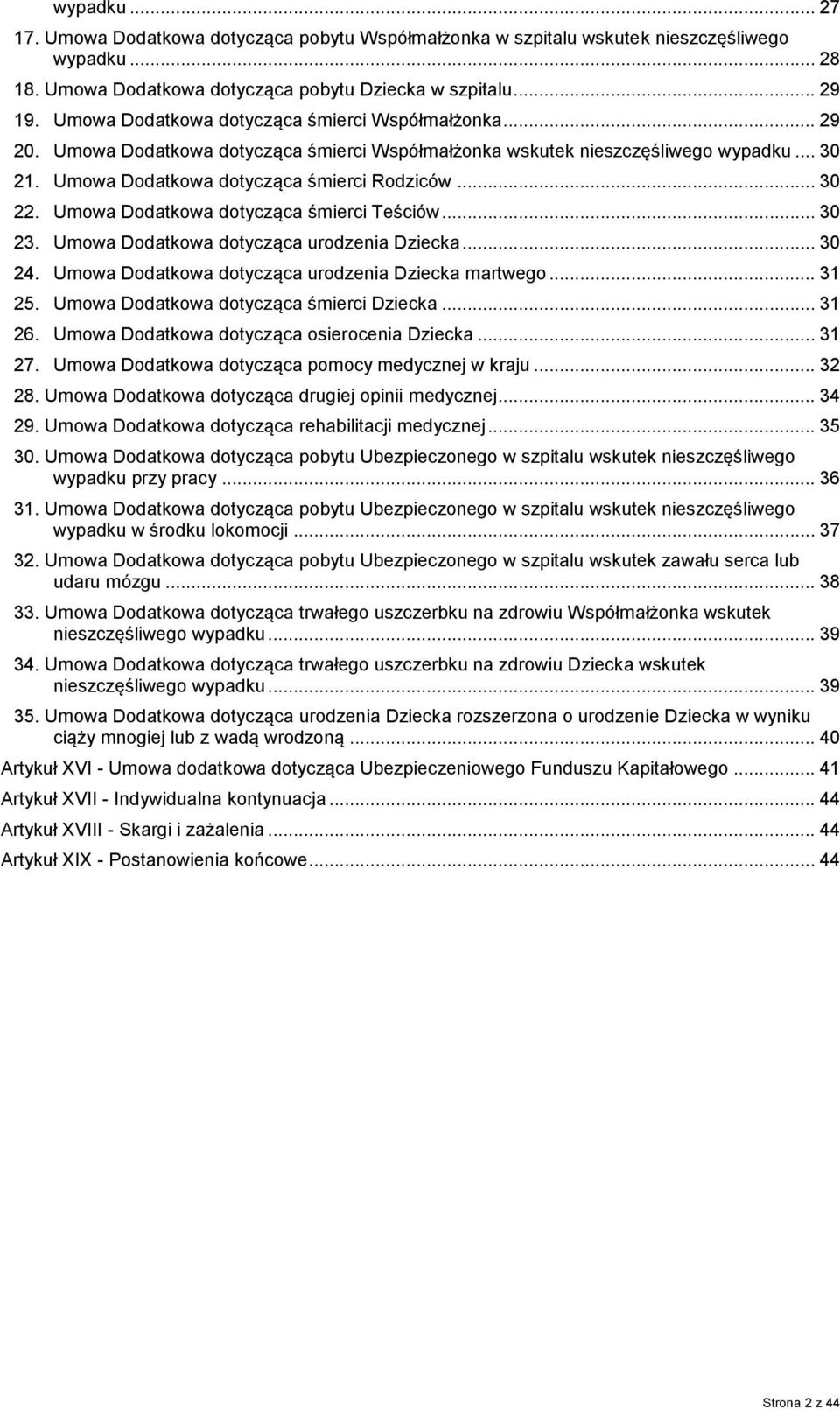 Umowa Dodatkowa dotycząca śmierci Teściów... 30 23. Umowa Dodatkowa dotycząca urodzenia Dziecka... 30 24. Umowa Dodatkowa dotycząca urodzenia Dziecka martwego... 31 25.