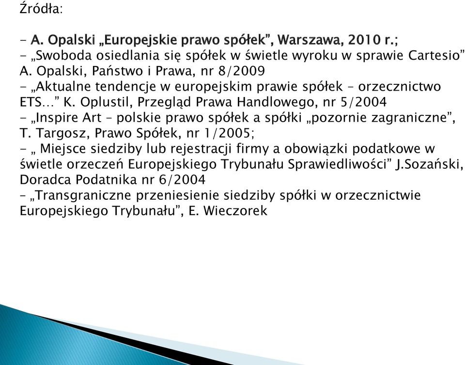 Oplustil, Przegląd Prawa Handlowego, nr 5/2004 - Inspire Art polskie prawo spółek a spółki pozornie zagraniczne, T.