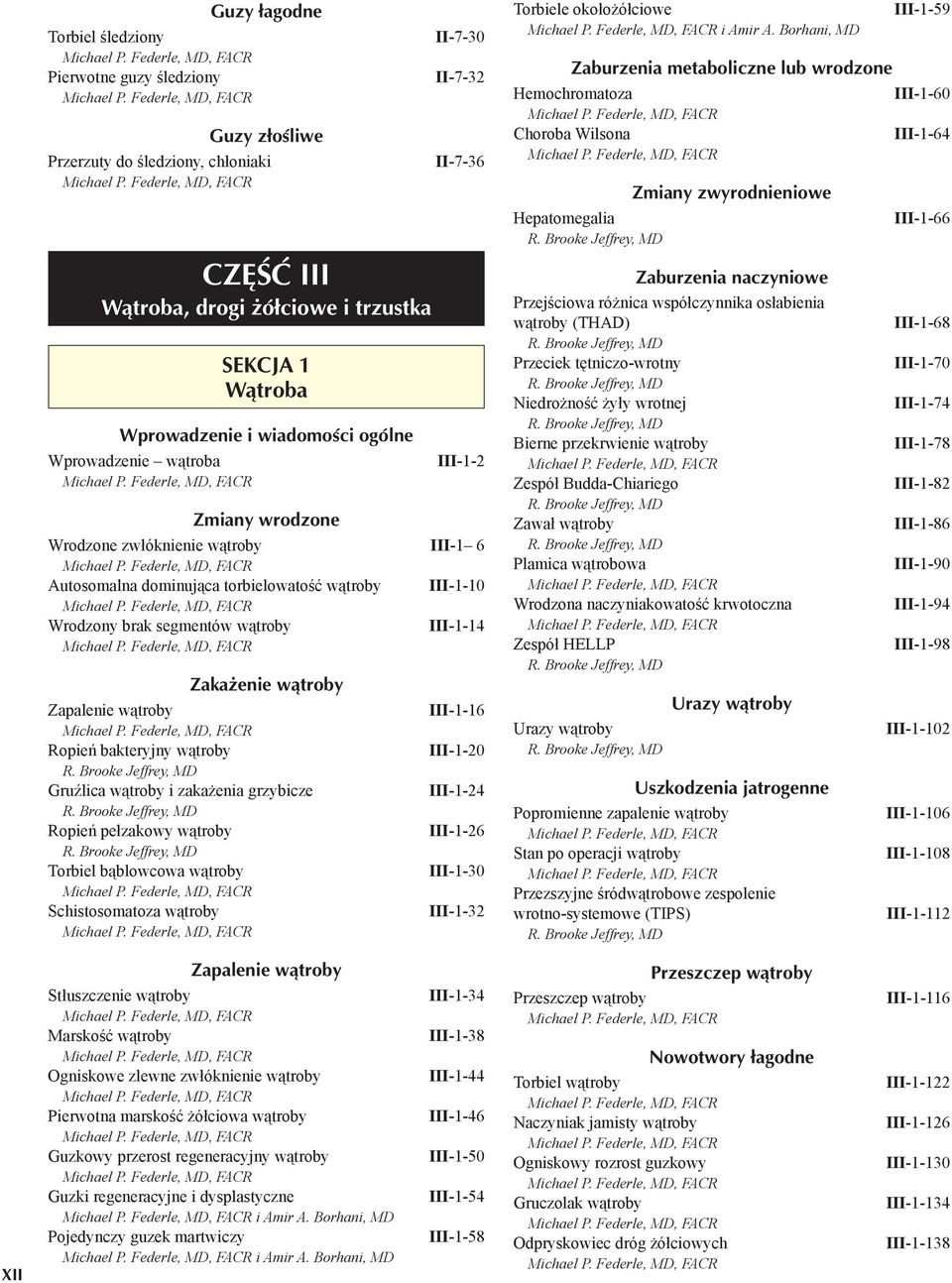 bakteryjny wątroby Gruźlica wątroby i zakażenia grzybicze Ropień pełzakowy wątroby Torbiel bąblowcowa wątroby Schistosomatoza wątroby III-1-16 III-1-20 III-1-24 III-1-26 III-1-30 III-1-32 Torbiele