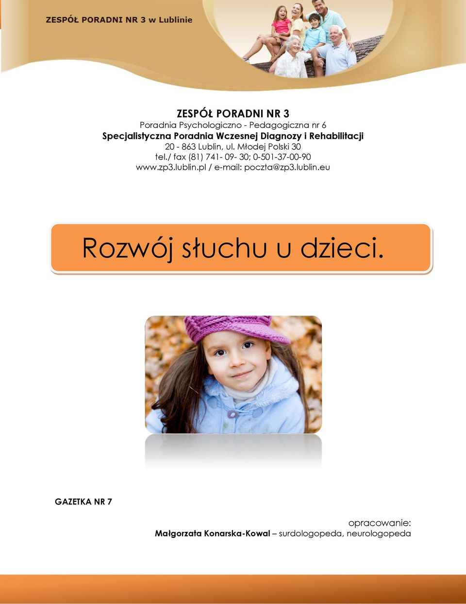 / fax (81) 741-09- 30; 0-501-37-00-90 www.zp3.lublin.pl / e-mail: poczta@zp3.lublin.eu Rozwój słuchu u dzieci.