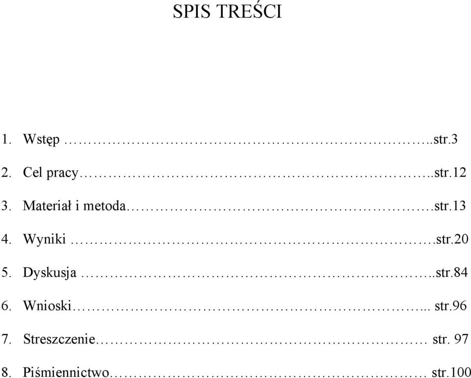 Dyskusja..str.84 6. Wnioski... str.96 7.