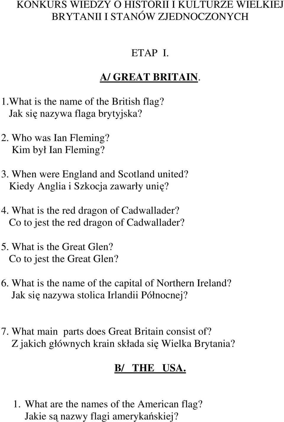 Co to jest the red dragon of Cadwallader? 5. What is the Great Glen? Co to jest the Great Glen? 6. What is the name of the capital of Northern Ireland?