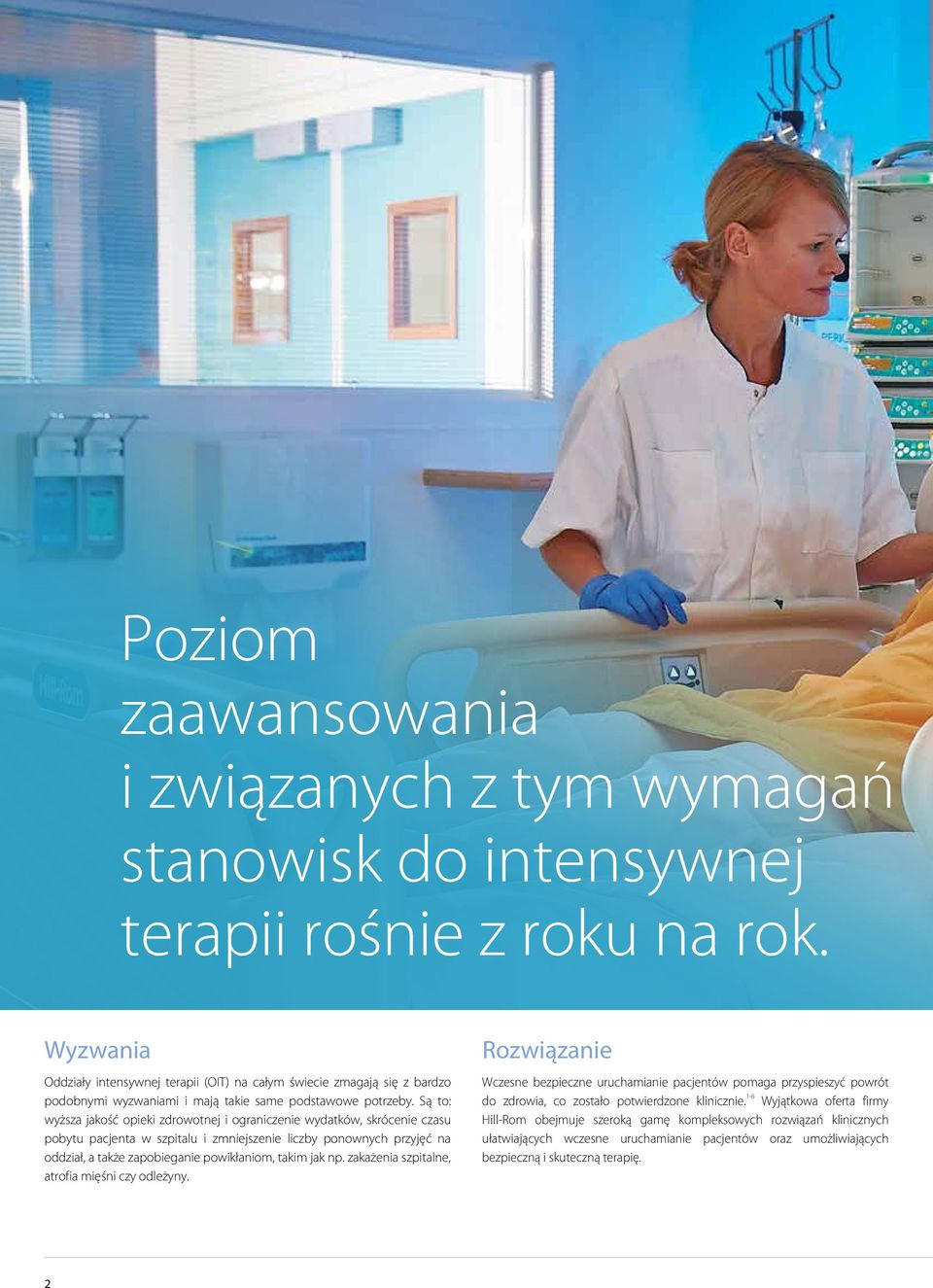 Są to: wyższa jakość opieki zdrowotnej i ograniczenie wydatków, skrócenie czasu pobytu pacjenta w szpitalu i zmniejszenie liczby ponownych przyjęć na oddział, a także zapobieganie powikłaniom, takim