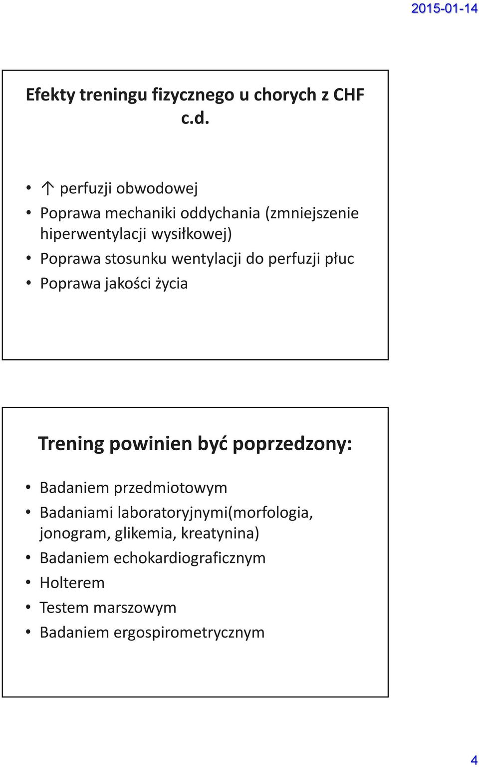 stosunku wentylacji do perfuzji płuc Poprawa jakości życia Trening powinien być poprzedzony: Badaniem