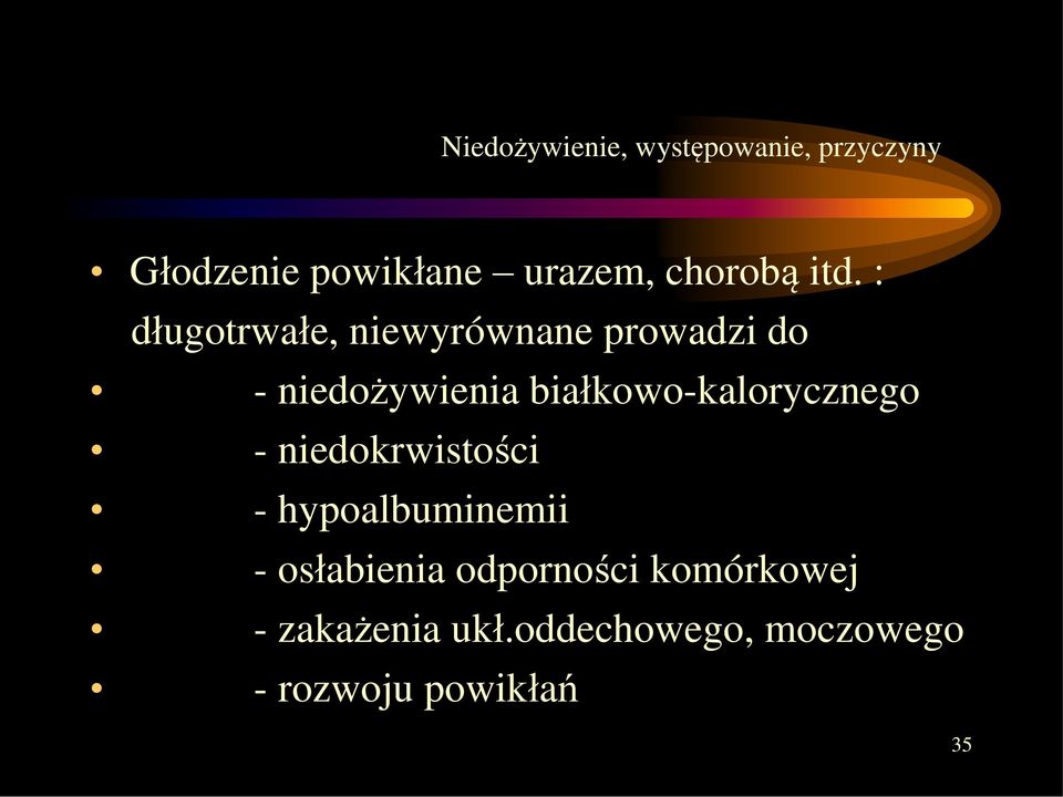 : długotrwałe, niewyrównane prowadzi do - niedożywienia